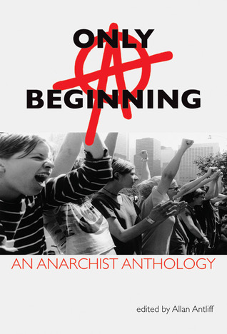 Only a Beginning: An Anarchist Anthology (Paperback)