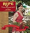 Ripe from Around Here: A Vegan Guide to Local and Sustainable Eating (No Matter Where You Live) Ripe from Around Here: A Vegan Guide to Local and Sustainable Eating (No Matter Where You Live)