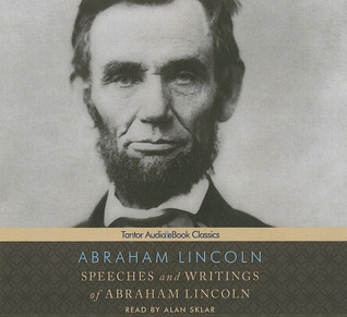 Speeches and Writings of Abraham Lincoln: Library Edition