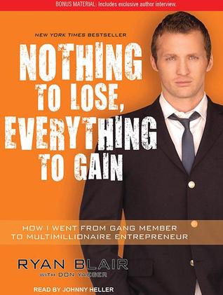 Nothing to Lose, Everything to Gain: How I Went from Gang Member to Multimillionaire Entrepreneur: Library Edition