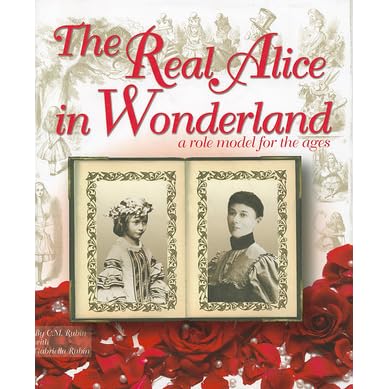 The Real Alice In Wonderland A Role Model For The Ages By C M Rubin