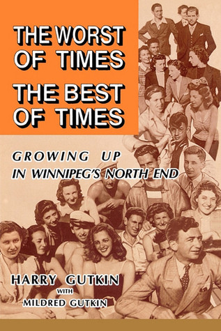 The Worst of Times the Best of Times: Growing Up in Winnipeg's North End