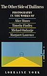 The Other Side of Dailiness: Photography in the Works of Alice Munro, Timothy Findley, Michael Ondaatje, and Margaret Laurence The Other Side of Dailiness: Photography in the Works of Alice Munro, Timothy Findley, Michael Ondaatje, and Margaret Laurence