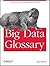 Big Data Glossary: A Guide ...