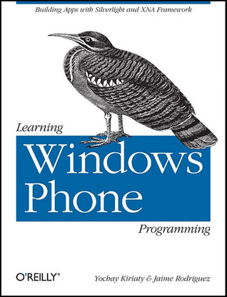 Learning Windows Phone Programming: Building Apps with Silverlight and XNA Framework