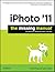 iPhoto '11: The Missing Manual (Missing Manuals)