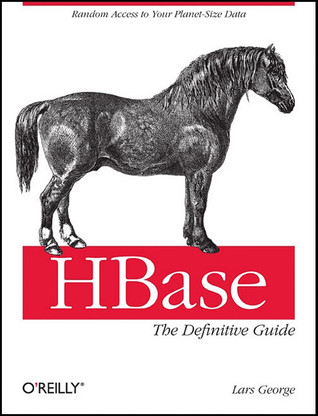 HBase: The Definitive Guide: Random Access to Your Planet-Size Data