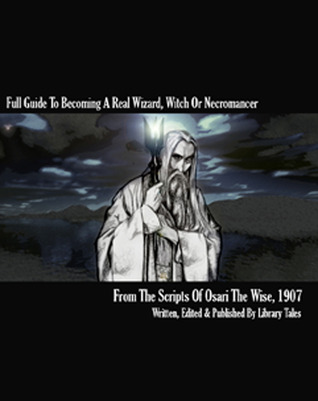 Full Guide to Becoming a Real Wizard, Witch or Necromancer: Learn How to Become a Real Life Wizard, Witch, Necromancer, Warlock, Druid or Shaman