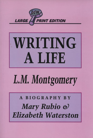 Writing A Life: Lucy Maud Montgomery