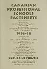 Canadian Professional Schools Factsheets 1996-98 Canadian Professional Schools Factsheets 1996-98