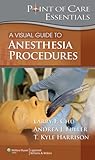 A Visual Guide To Anesthesia Procedures (Point of Care Essentials)