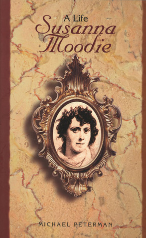 Susanna Moodie: A Life