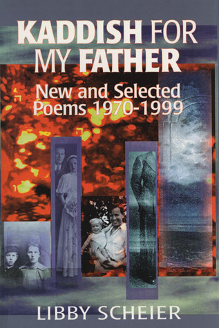 Kaddish for My Father: New & Selected Poems 1970 99