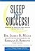Sleep for Success: Everything You Must Know about Sleep but Are Too Tired to Ask