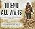 To End All Wars: A Story of Loyalty and Rebellion, 1914-1918