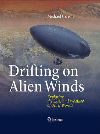 Drifting on Alien Winds: Exploring the Skies and Weather of Other Worlds (Hardcover)