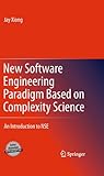 New Software Engineering Paradigm Based on Complexity Science: An Introduction to NSE