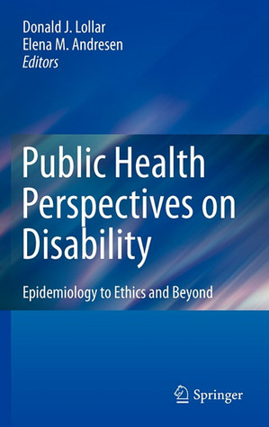 Public Health Perspectives on Disability: Epidemiology to Ethics and Beyond