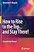 How to Rise to the Top...and Stay There!: A Leadership Manual