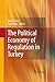 The Political Economy of Regulation in Turkey