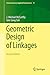 Geometric Design of Linkages (Interdisciplinary Applied Mathematics, 11)