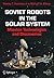 Soviet Robots in the Solar System by Wesley T. Huntress Jr.