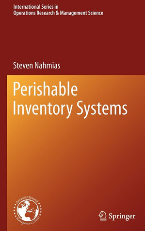 Perishable Inventory Systems (International Series in Operations Research & Management Science, 160)