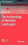 The Archaeology of Maritime Landscapes by Ben Ford