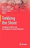 Trekking the Shore: Changing Coastlines and the Antiquity of Coastal Settlement (Interdisciplinary Contributions to Archaeology)