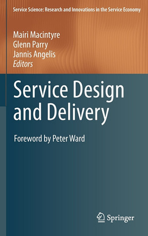 Service Design and Delivery (Service Science: Research and Innovations in the Service Economy)