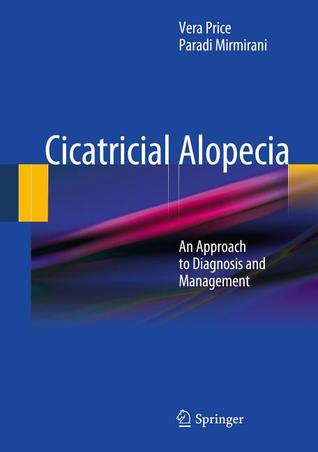 Cicatricial Alopecia: An Approach to Diagnosis and Management