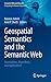 Geospatial Semantics and the Semantic Web: Foundations, Algorithms, and Applications (Semantic Web and Beyond, 12)