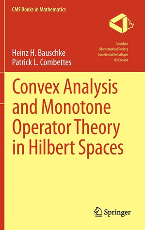 Convex Analysis and Monotone Operator Theory in Hilbert Spaces (CMS Books in Mathematics)