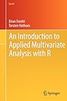 An Introduction to Applied Multivariate Analysis with R