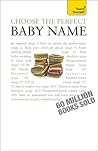 Choose the Perfect Baby Name (Teach Yourself)