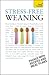 Stress-Free Weaning by Judy More