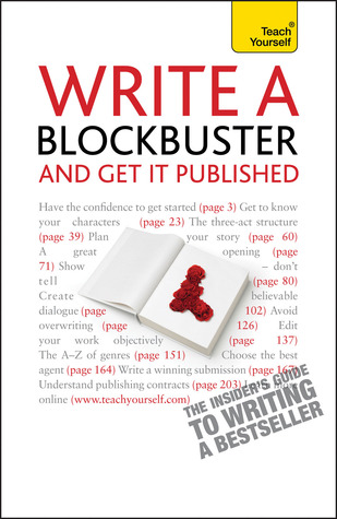 Write a Blockbuster and Get It Published (Teach Yourself)