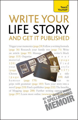 Write Your Life Story and Get It Published (Teach Yourself)