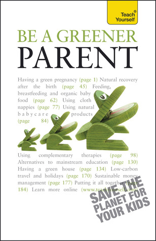Be a Greener Parent (Teach Yourself)