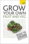 Grow Your Own Fruit and Veg (Teach Yourself)