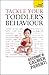 Tackle Your Toddler's Behaviour: Teach Yourself