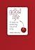 The Good Life: 30 Steps to Perfecting the Art of Living (Teach Yourself)