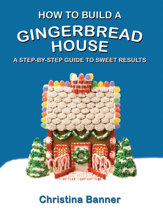 How To Build a Gingerbread House book cover