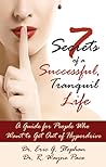 7 Secrets of a Successful, Tranquil Life: A Guide for People Who Want to Get Out of Hyperdrive (Demers Books Health and Well-Being Series)