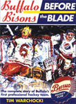 Before The Blade: The Complete History Of The Buffalo Bisons