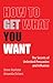 How to Get What You Want: T...