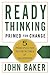 Ready Thinking: Primed for Change: 5 Principles for Action in Times of Uncertainty