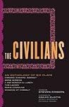 The Civilians: An Anthology of Six Plays The Civilians: An Anthology of Six Plays