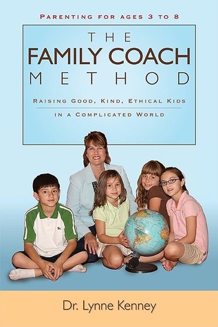 The Family Coach Method: Raising Good, Kind, Ethical Kids 3 to 8