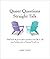Queer Questions Straight Talk: 108 Frank, Provocative Questions It's OK to Ask Your Lesbian, Gay or Bi Loved One
